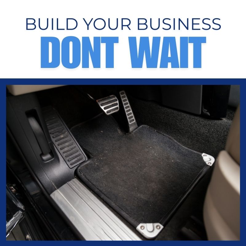 Auto Detailing carpet cleaning Build your business dont wait text above