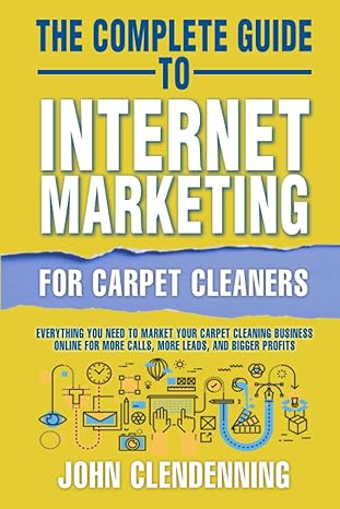 The Complete Guide To Internet Marketing For Carpet Cleaners